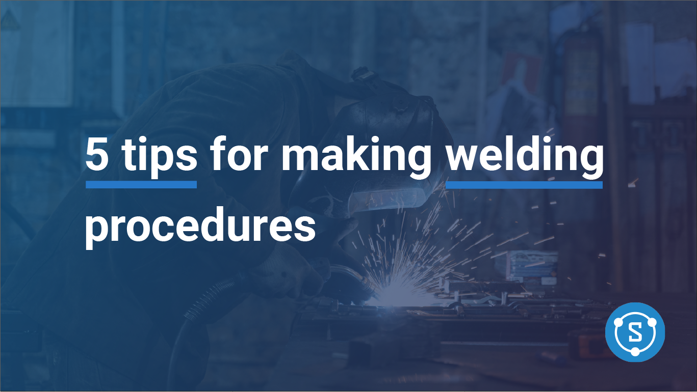 5 tips for making welding procedures SteelTrace